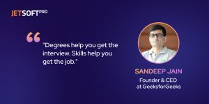 Quote of Sandeep Jain CEO of GeeksforGeeks 