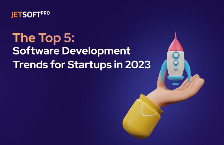 Top 5 Software Development Trends for Startups in 2023