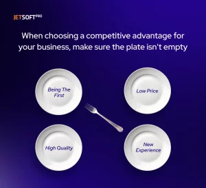 When choosing a competitive advantage for your business, make sure the plate isn't empty.